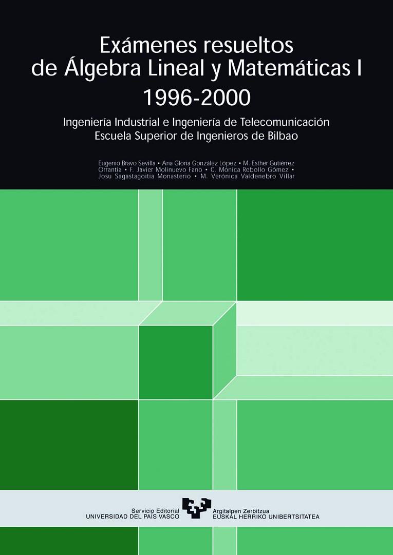 EXÁMENES RESUELTOS DE ÁLGEBRA LINEAL Y MATEMÁTICAS I. 1996-2000. INGENIERÍA INDUSTRIAL E INGENIERÍA DE TELECOMUNICACIONES | 9788483734582 | VARIOS AUTORES