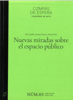 NUEVAS MIRADAS SOBRE EL ESPACIO PÚBLICO - Nº. 3 | 9788412755084 | CAPELLA, JULI / FAURA, RAMON / RICO, DANIEL
