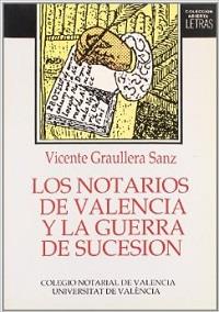 NOTARIOS DE VALENCIA Y GUERRA DE SUCESION | 9788437003382 | GRAULLERA SANZ, VICENTE