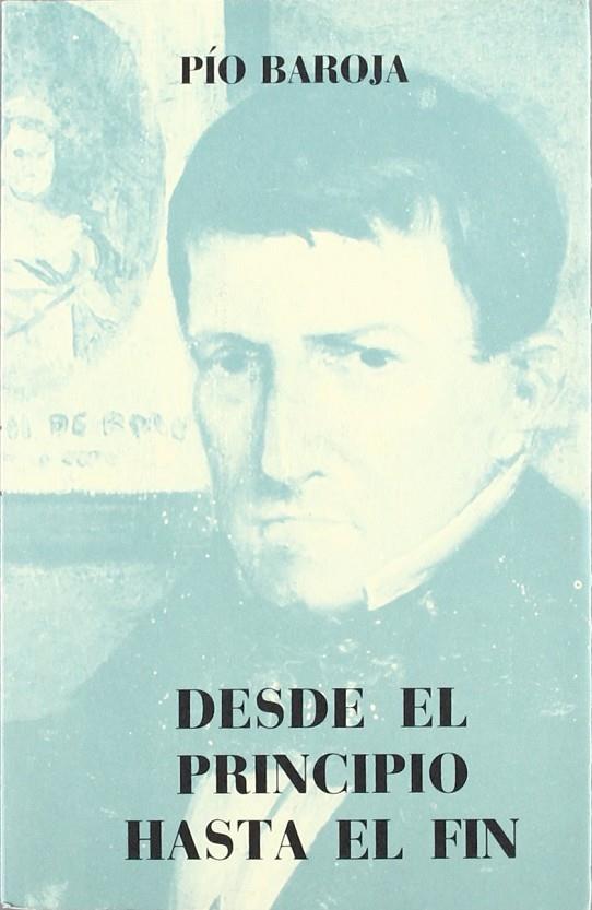 DESDE EL PRINCIPIO HASTA EL FIN | 9788470350634 | BAROJA, PÍO
