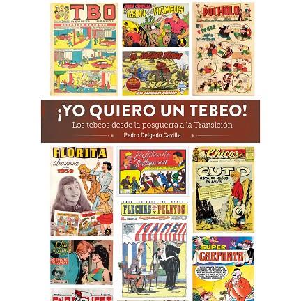 YO QUIERO UN TEBEO! LOS TEBEOS DESDE LA POSGUERRA A LA TRANSICIÓN | 9788419790903 | DELGADO CAVILLA, PEDRO