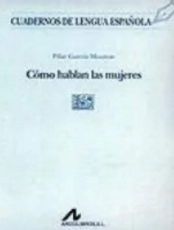 COMO HABLAN LAS MUJERES | 9788476353998 | GARCÍA MOUTON, PILAR