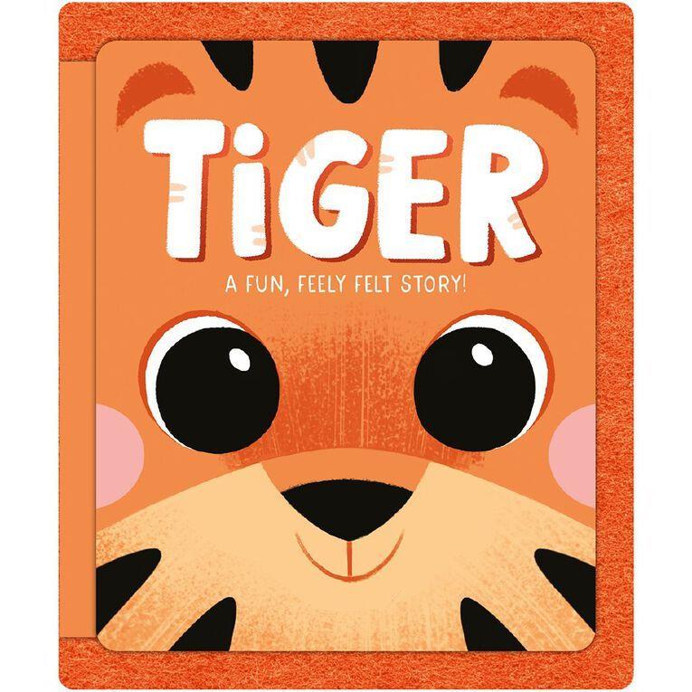 TIGER. A FUN, FEELY FELT STORY! | 9781837953851