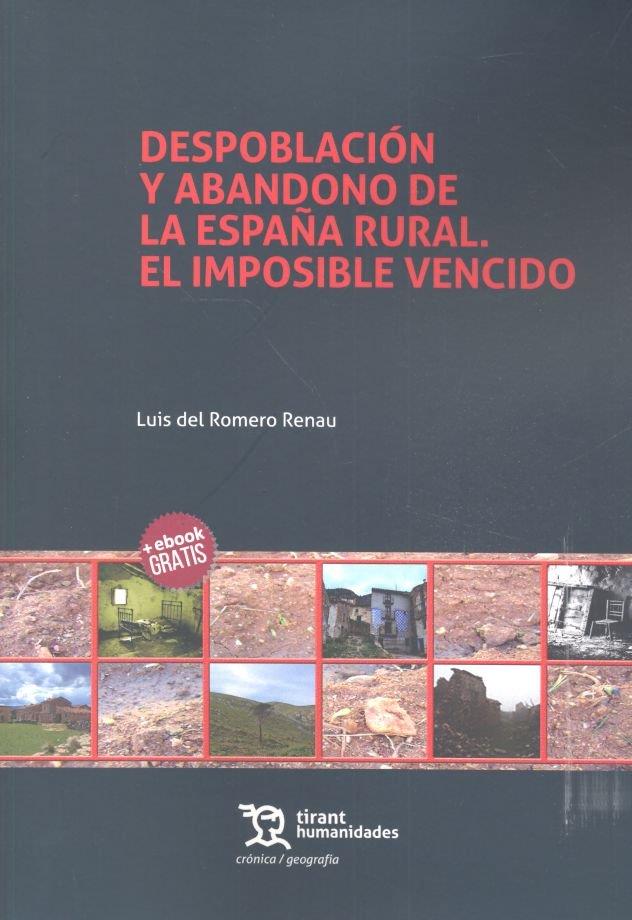 DESPOBLACIÓN Y ABANDONO DE LA ESPAÑA RURAL. EL IMPOSIBLE VENCIDO | 9788417069896 | DEL ROMERO RENAU, LUIS