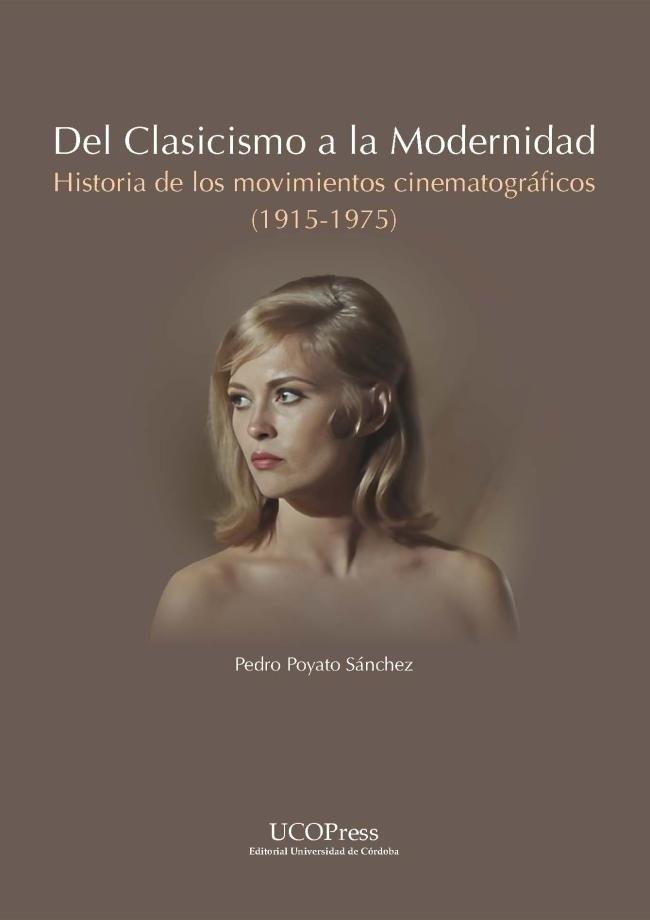DEL CLACISMO A LA MODERNIDAD. HISTORIA DE LOS MOVIMIENTOS CINEMATOGRÁFICOS (1915-1975) | 9788499279886