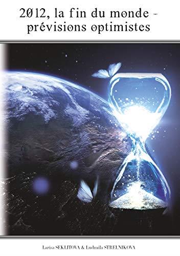 2012, LA FIN DU MONDE - LES PRÉVISIONS OPTIMISTES | 9782322192229 | SEKLITOVA, LARISA / STRELNIKOVA, LUDMILA