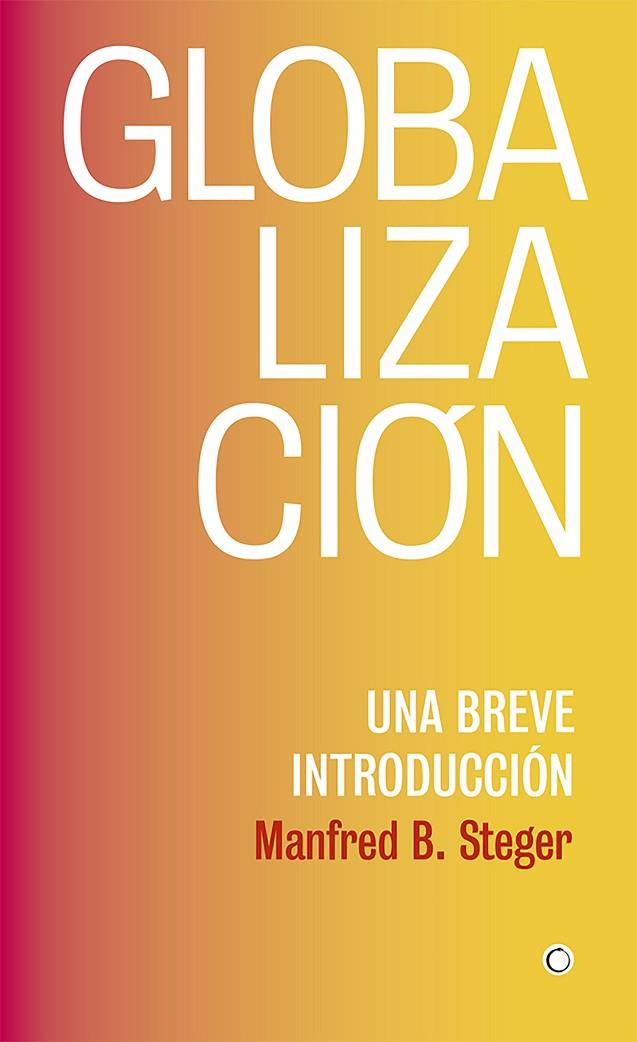 GLOBALIZACIÓN. UNA BREVE INTRODUCCIÓN | 9788494933127 | STEGER, MANFRED B.
