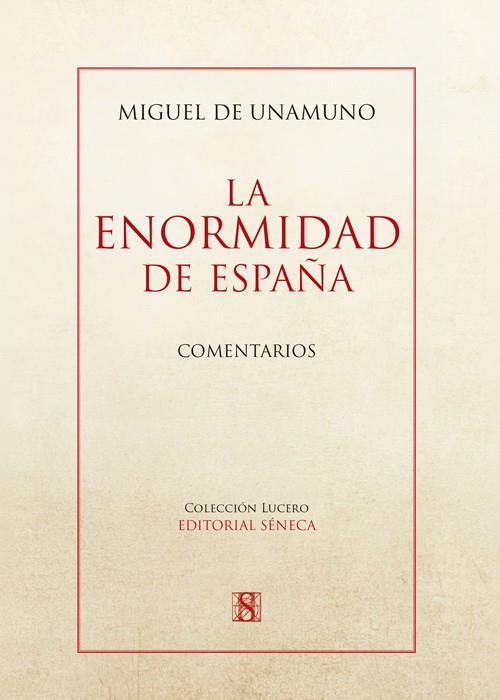 ENORMIDAD DE ESPAÑA, LA | 9791399042214 | DE UNAMUNO, MIGUEL