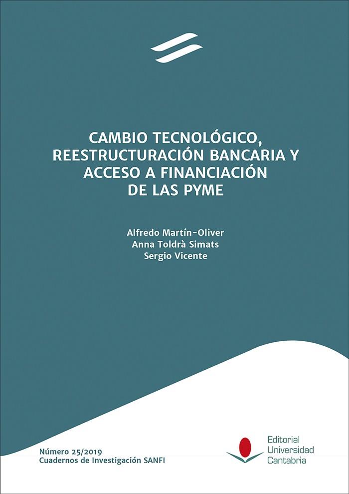 CAMBIO TECNOLÓGICO, REESTRUCTURACIÓN BANCARIA Y ACCESO A FINANCIACIÓN DE LAS PYME | 9788481029116 | MARTÍN-OLIVER, ALFREDO / TOLDRÀ SIMATS, ANNA