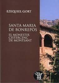 SANTA MARIA DE BON REPÀS. EL MONESTIR CISTERCENC DE MONTSANT | 9788487580710 | GORT, EZEQUIEL