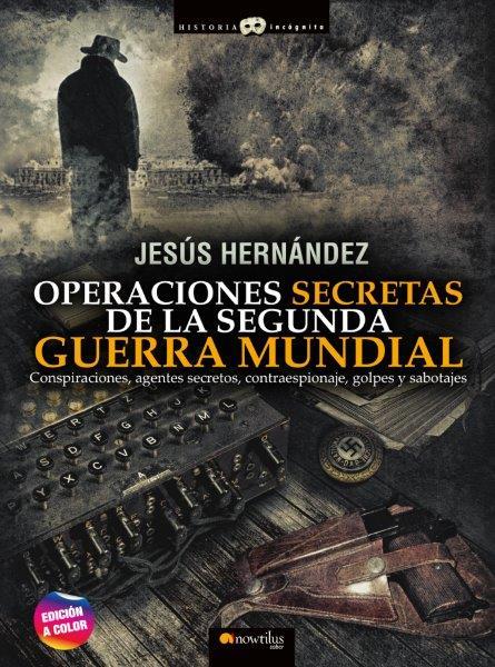 OPERACIONES SECRETAS DE LA SEGUNDA GUERRA MUNDIAL | 9788413051581 | HERNANDEZ, JESUS