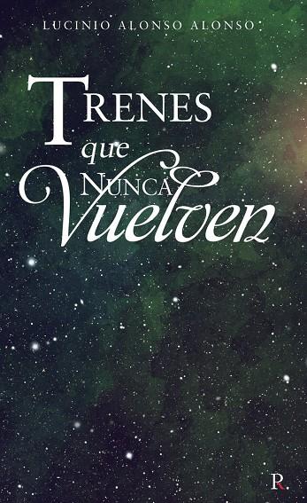 TRENES QUE NUNCA VUELVEN | 9788418574153 | ALONSO ALONSO, LUCINIO