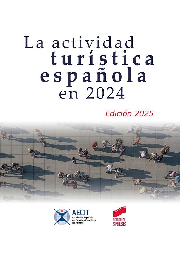 ACTIVIDAD TURISTICA ESPAÑOLA EN 2024, LA (EDICIÓN 2025) | 9788413574660 | AEECT