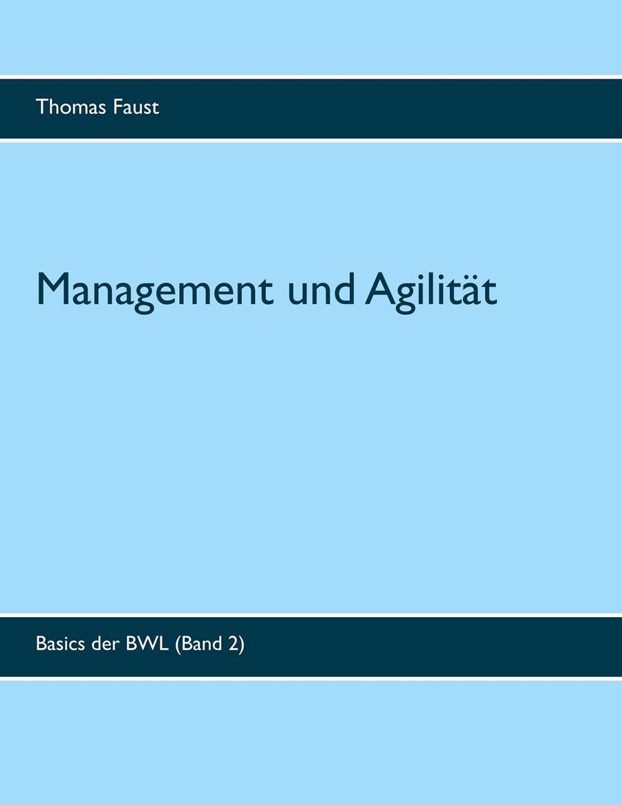 MANAGEMENT UND AGILITÄT | 9783750427327 | FAUST, THOMAS