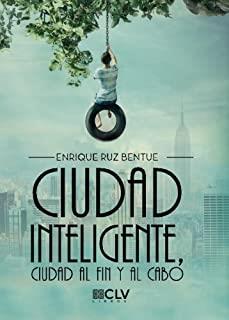 CIUDAD INTELIGENTE, CIUDAD AL FIN Y AL CABO | 9788416849949 | RUZ BENTUÉ, ENRIQUE