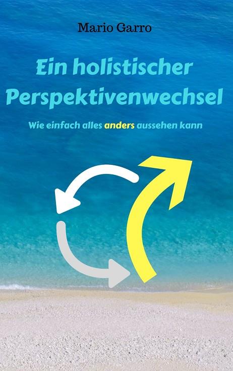 EIN HOLISTISCHER PERSPEKTIVENWECHSEL | 9783743115583 | GARRO, MARIO