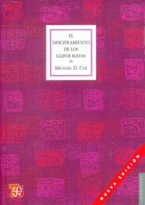 DESCIFRAMIENTO DE LOS GLIFOS MAYAS | 9786071601995 | COE, MICHAEL D.