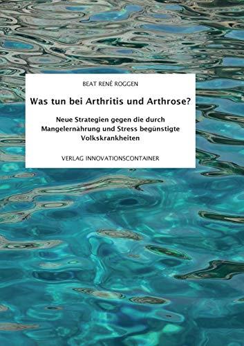 WAS TUN BEI ARTHRITIS UND ARTHROSE? | 9783734754722 | ROGGEN, BEAT RENE