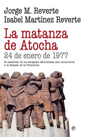 MATANZA DE ATOCHA, LA | 9788490605684 | REVERTE, JORGE M. / MARTÍNEZ REVERTE, ISABEL