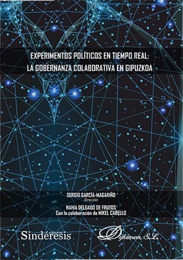 EXPERIMENTOS POLITICOS EN TIEMPO REAL : LA GOBERNANZA COLABORATIVA EN GIPUZKOA | 9788410700260 | GARCIA MAGARIÑO, SERGIO