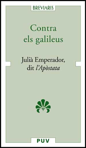CONTRA ELS GALILEUS | 9788437071022 | JULIÀ EMPERADOR, DIT L'APÒSTATA