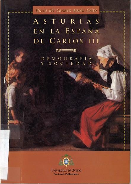 ASTURIAS EN LA ESPAÑA DE CARLOS III. DEMOGRAFÍA Y SOCIEDAD | 9788483170762 | ANSÓN CALVO, Mª CARMEN