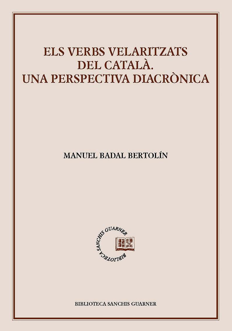 VERBS VELARITZATS DEL CATALÀ, ELS | 9788491912798 | BADAL BERTOLÍN, MANUEL