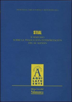 STIAL. II SIMPOSIO SOBRE LA TRADUCCIÓN/INTERPRETACIÓN DEL/AL ALEMÁN | 9788478006724 | PILAR ELENA, CARLOS FORTEA / ROISS, SILVIA