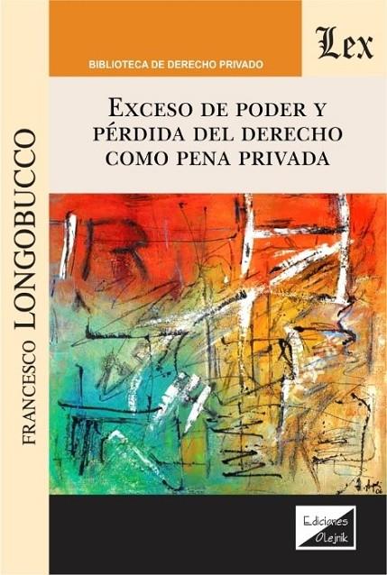 EXCESO DE PODER Y PERDIDA DEL DERECHO COMO PENA PRIVADA | 9789563926422 | LONGOBUCCO, FRANCESCO