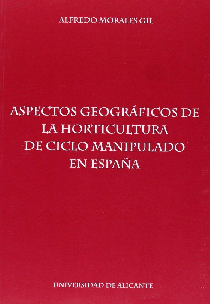 ASPECTOS GEOGRÁFICOS DE LA HORTICULTURA DE CICLO MANIPULADO EN ESPAÑA | 9788479083540 | MORALES GIL, ALFREDO