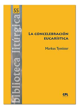 CONCELEBRACIÓN EUCARÍSTICA, LA | 9788491650799 | TYMISTER, MARKUS