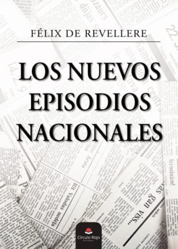 NUEVOS EPISODIOS NACIONALES, LOS | 9788411553070 | DE REVELLERE, FÉLIX