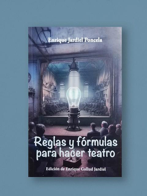 REGLAS Y FORMULAS PARA HACER TEATRO | 9788412669145 | JARDIEL PONCELA, ENRIQUE