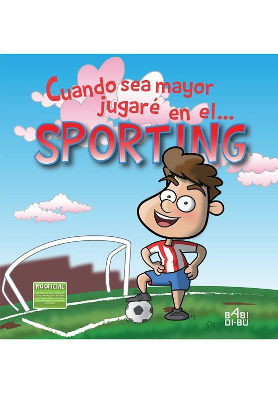 CUANDO SEA MAYOR JUGARE EN EL SPORTING | 9788417097264 | CABRERA PATILLA, LUIS M.