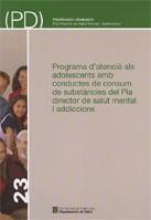 PROGRAMA D'ATENCIÓ ALS ADOLESCENTS AMB CONDUCTES DE CONSUM DE SUBSTÀNCIES DEL PLA DIRECTOR DE SALUT MENTAL I ADDICCIONS | 9788439376910