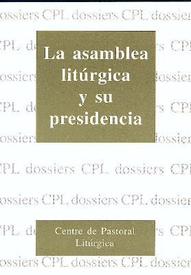 ASAMBLEA LITÚRGICA Y SU PRESIDENCIA, LA | 9788474673593 | ALDAZÁBAL LARRAÑAGA, JOSÉ / LLIGADAS VENDRELL, JOSEP