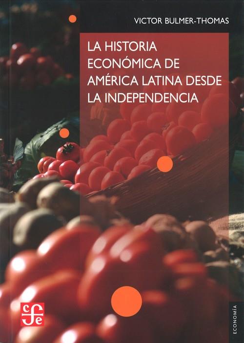 HISTORIA ECONÓMICA DE AMÉRICA LATINA DESDE LA INDEPENDENCIA, LA | 9786071605542 | BULMER-THOMAS, VÍCTOR