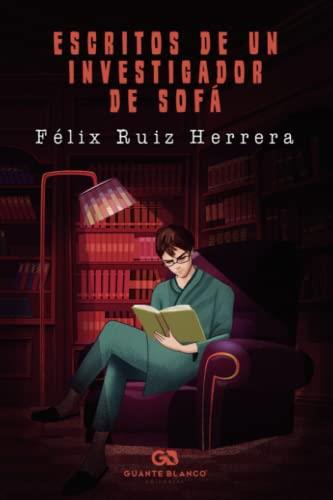 ESCRITOS DE UN INVESTIGADOR DE SOFÁ | 9788418151699 | RUÍZ HERRERA, FÉLIX