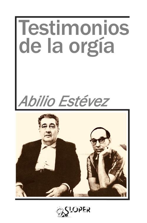 TESTIMONIOS DE LA ORGIA | 9788417200336 | ESTEVEZ, ABILIO
