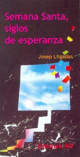 SEMANA SANTA, SIGLOS DE ESPERANZA | 9788474677812 | LLIGADAS VENDRELL, JOSEP