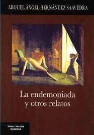 ENDEMONIADA Y OTROS RELATOS, LA | 9788412592849 | HERNANDEZ SAAVEDRA, MIGUEL ANGEL