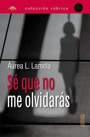SÉ QUE NO ME OLVIDARAS | 9791387638382 | LAMELA, AUREA L.