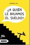 A QUIEN LE BAJAMOS EL SUELDO? | 9788494063633 | MAS, HERMÍNIA