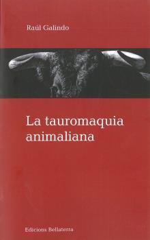 TAUROMAQUIA ANIMALIANA, LA | 9788472908772 | GALINDO, RAUL
