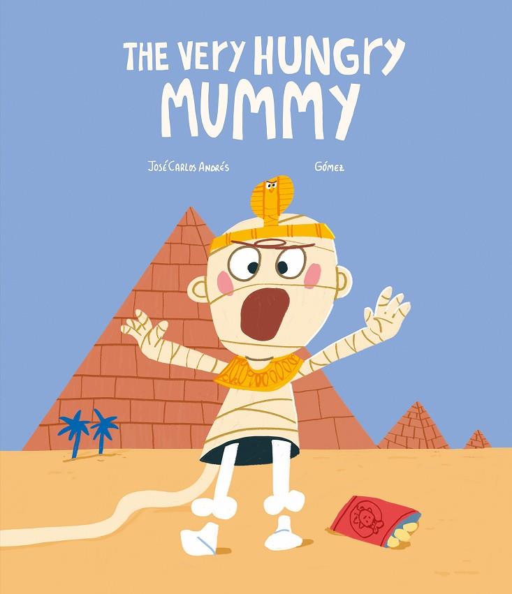 VERY HUNGRY MUMMY, THE | 9788419607416 | GOMEZ / ANDRES, JOSÉ CARLOS