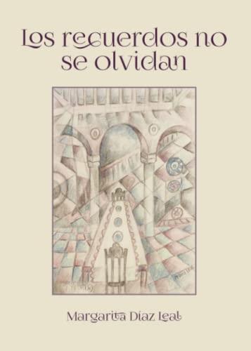 RECUERDOS NO SE OLVIDAN, LOS | 9788411594271 | DÍAZ LEAL, MARGARITA