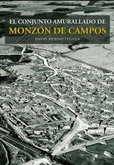 CONJUNTO AMURALLADO DE MONZON DE CAMPOS, EL | 9788494848520 | MERINO VELILLA, DAVID