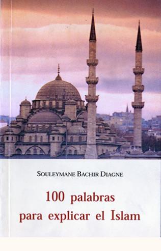 100 PALABRAS PARA EXPLICAR EL ISLAM | 9788497161725 | BACHIR DIAGNE, SOULEYMANE