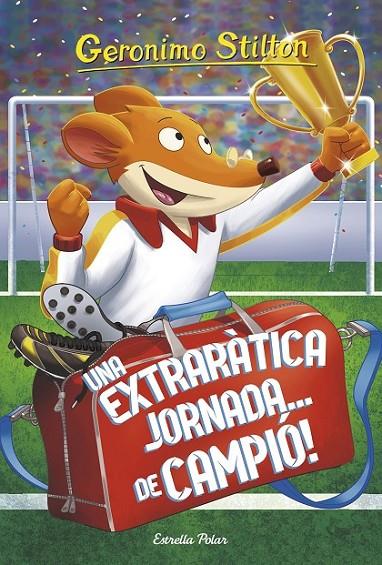 EXTRARÀTICA JORNADA... DE CAMPIÓ, UNA | 9788491376101 | STILTON, GERONIMO