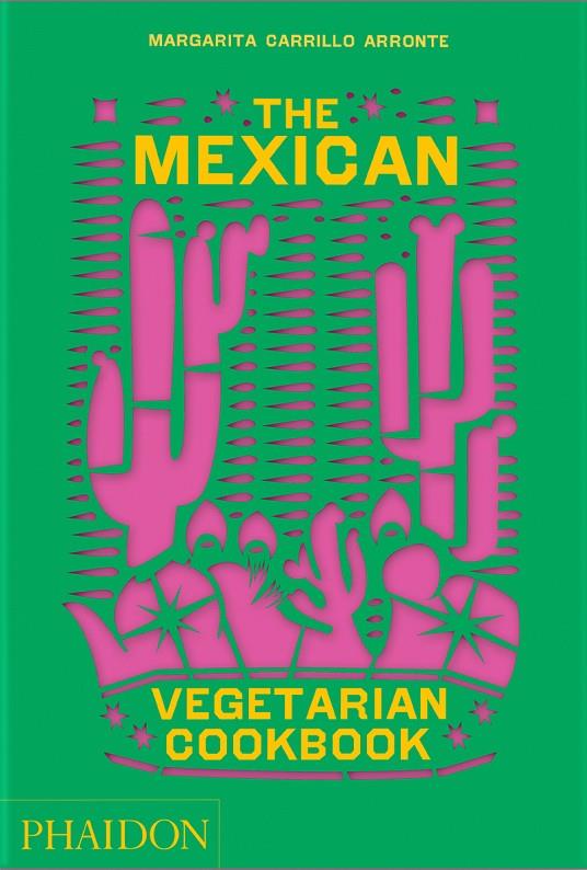 MEXICAN VEGETARIAN COOKBOOK, THE | 9781838665265 | CARRILLO ARRONTE, MARGARITA